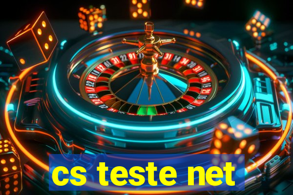 cs teste net
